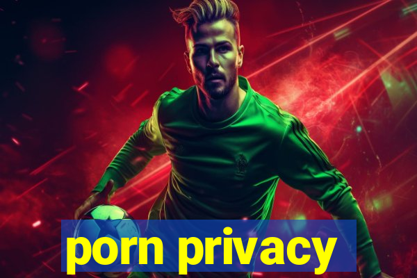 porn privacy